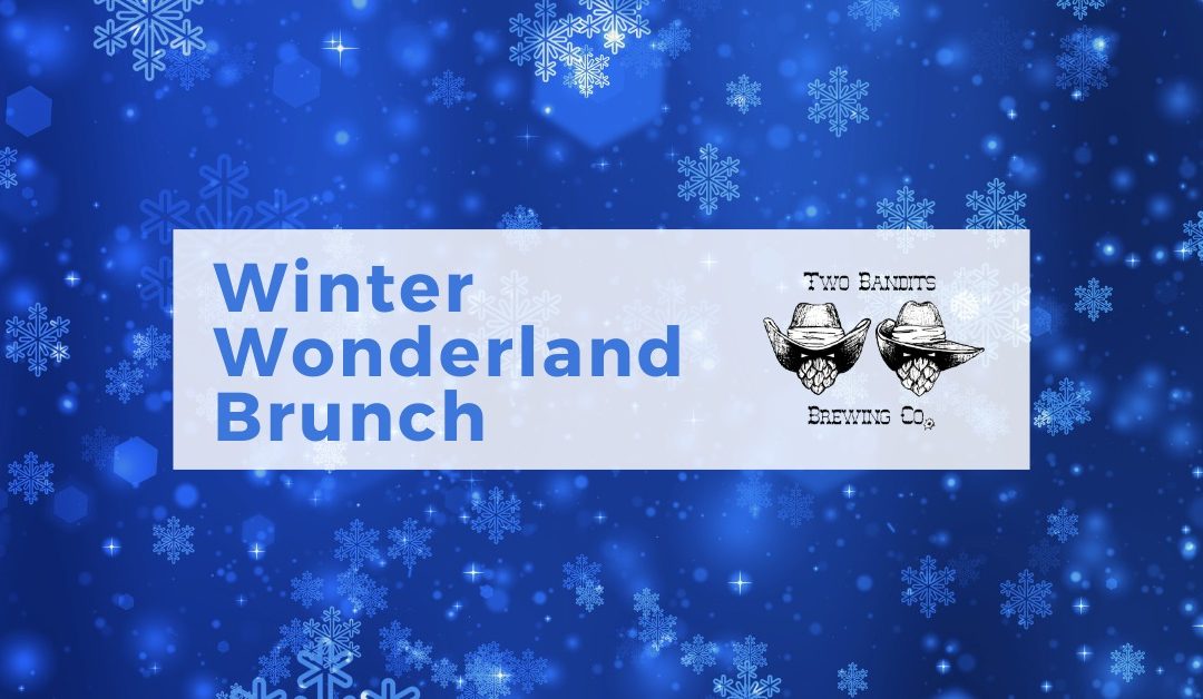 Winter Wonderland Brunch: Dec. 21, 2024